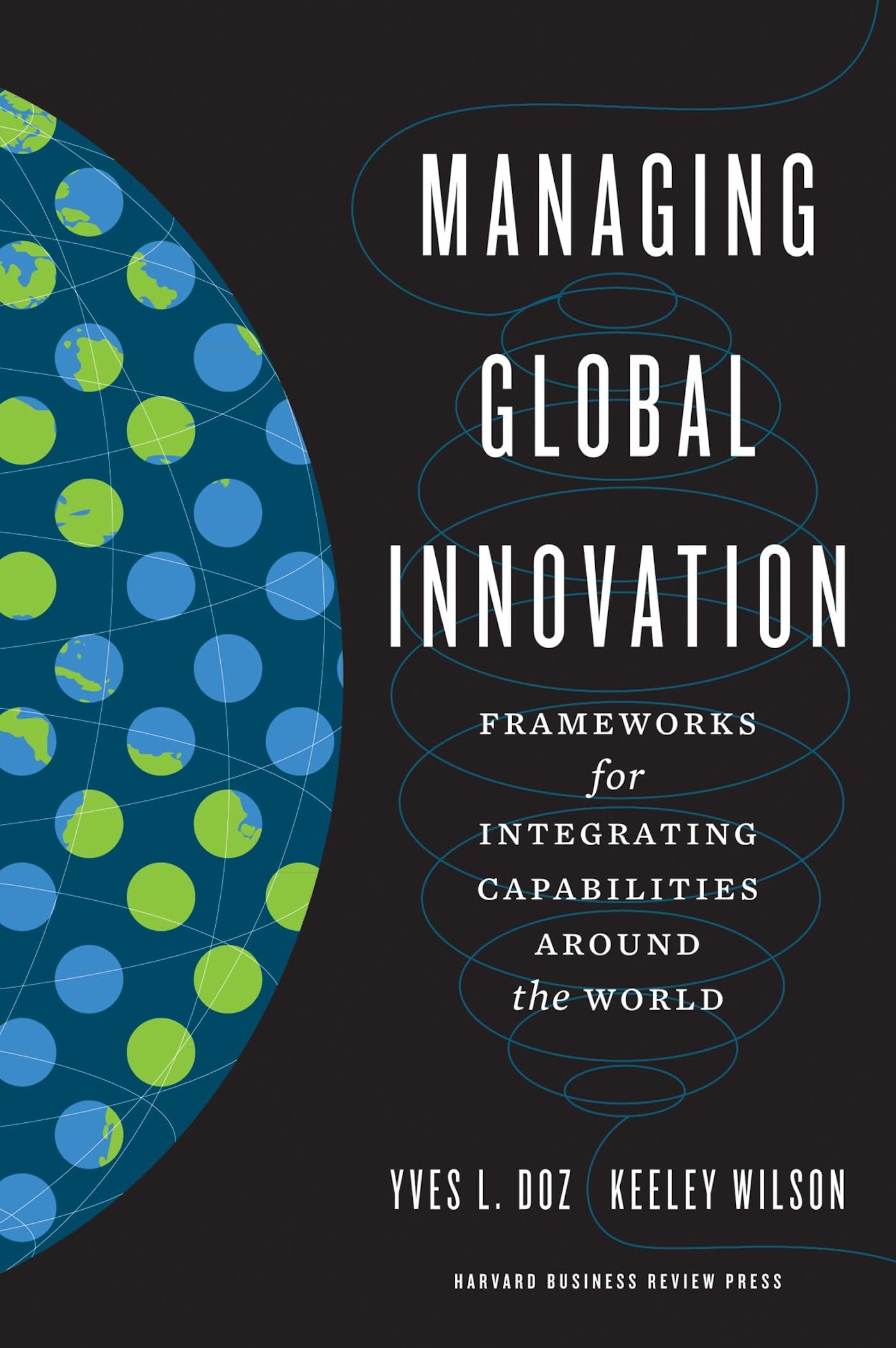 Managing Global Innovation: Frameworks For Integrating Capabilities Around The World,Used