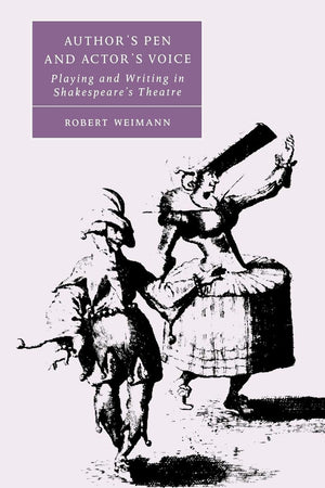Author's Pen and Actor's Voice: Playing and Writing in Shakespeare's Theatre (Cambridge Studies in Renaissance Literature and Cu,Used