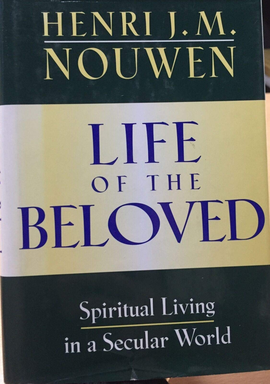 Life Of The Beloved: Spiritual Living In A Secular World