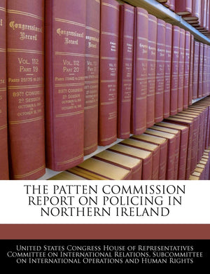 The Patten Commission Report on Policing in Northern Ireland,New