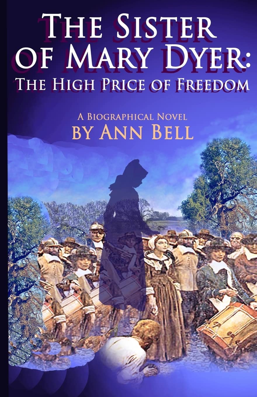 The Sister of Mary Dyer: The High Price of Freedom: A Biographical Novel,Used