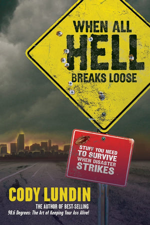 When All Hell Breaks Loose: Stuff You Need To Survive When Disaster Strikes,Used