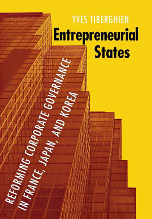 Entrepreneurial States: Reforming Corporate Governance in France, Japan, and Korea (Cornell Studies in Political Economy),Used