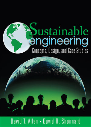 Sustainable Engineering: Concepts, Design And Case Studies