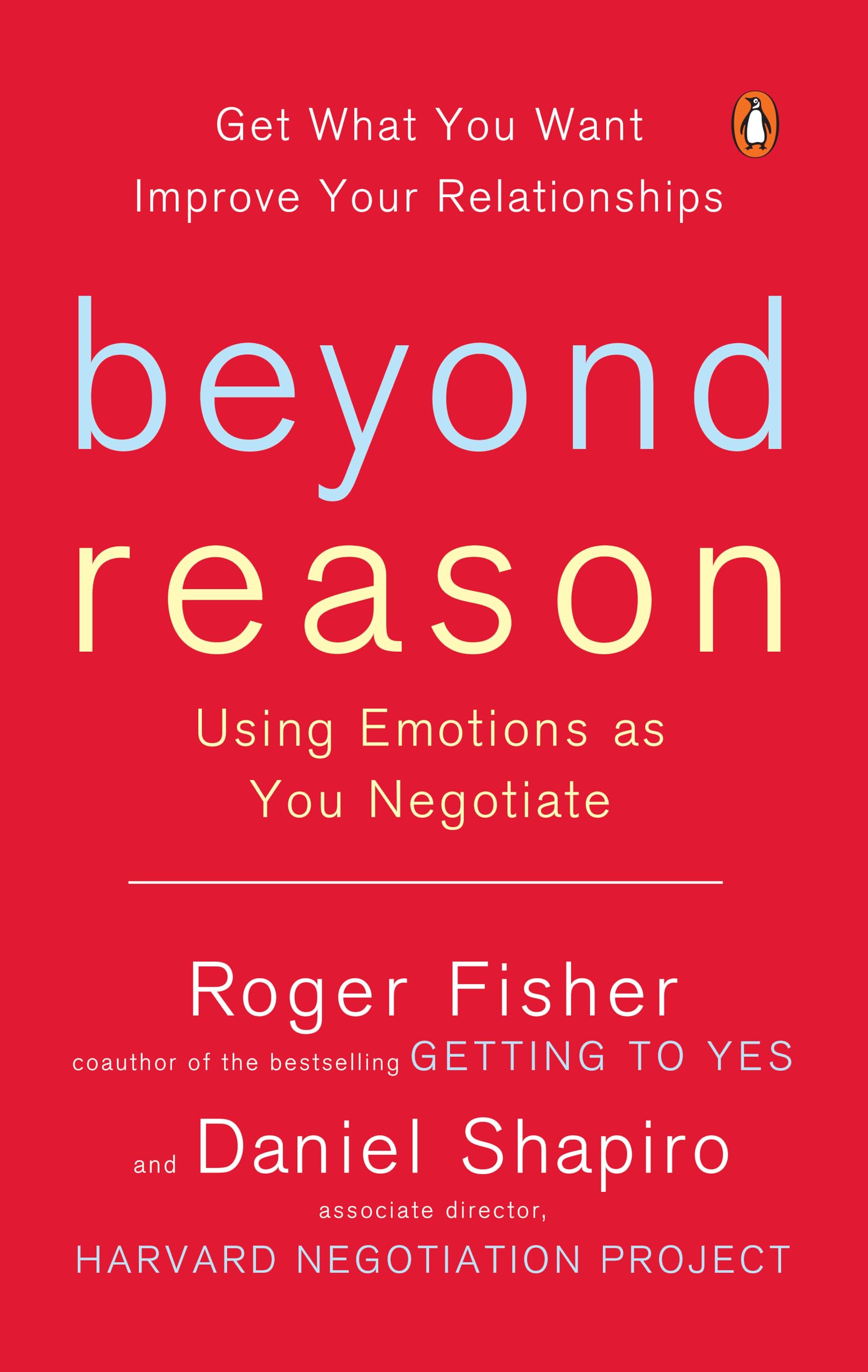 Beyond Reason: Using Emotions As You Negotiate,New