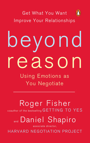 Beyond Reason: Using Emotions As You Negotiate,New