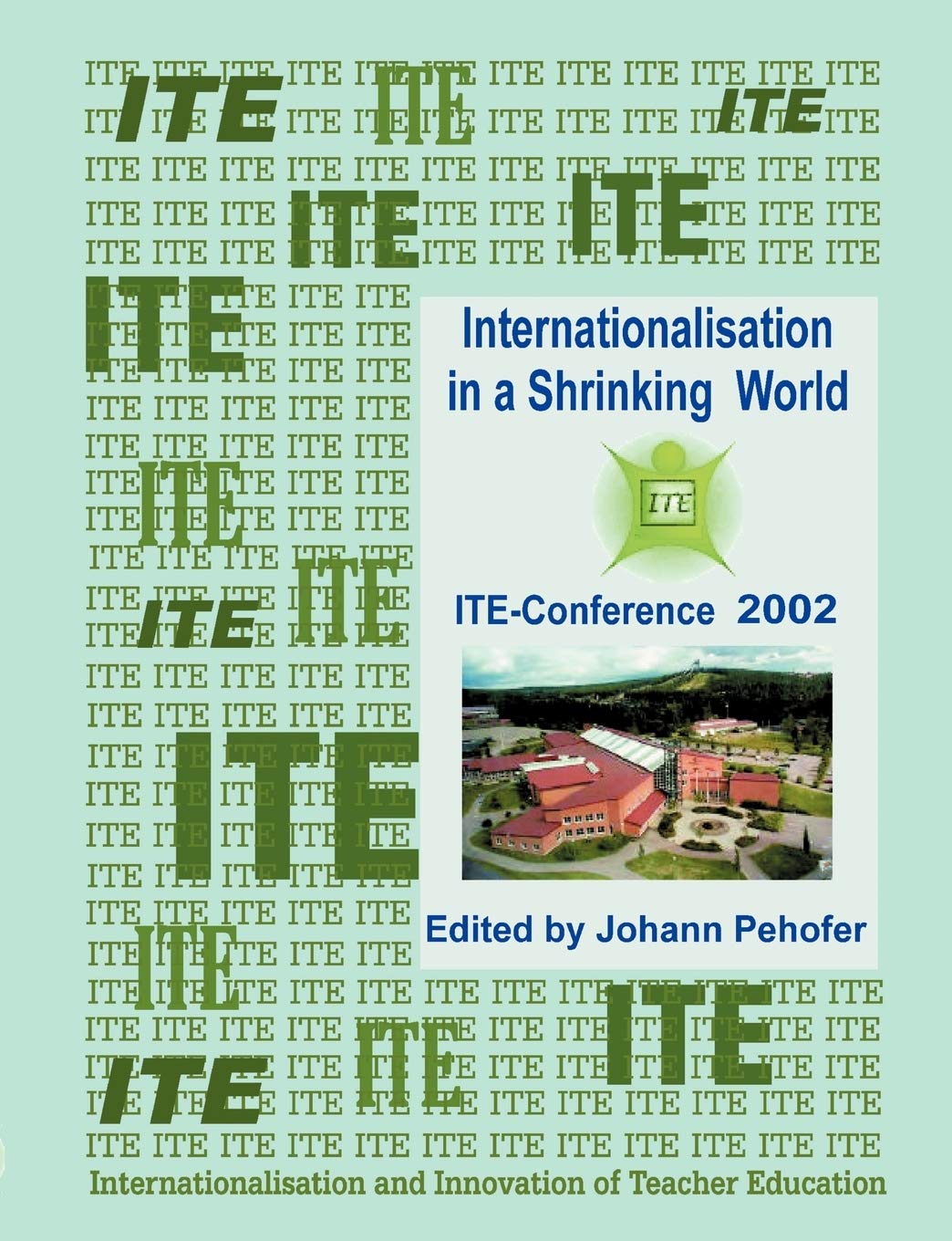 Internationalisation in a Shrinking World: Contributions of the ITE  Conference held at Darlana University 2002 (German Edition,Used