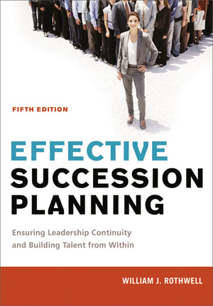 Effective Succession Planning: Ensuring Leadership Continuity And Building Talent From Within,Used