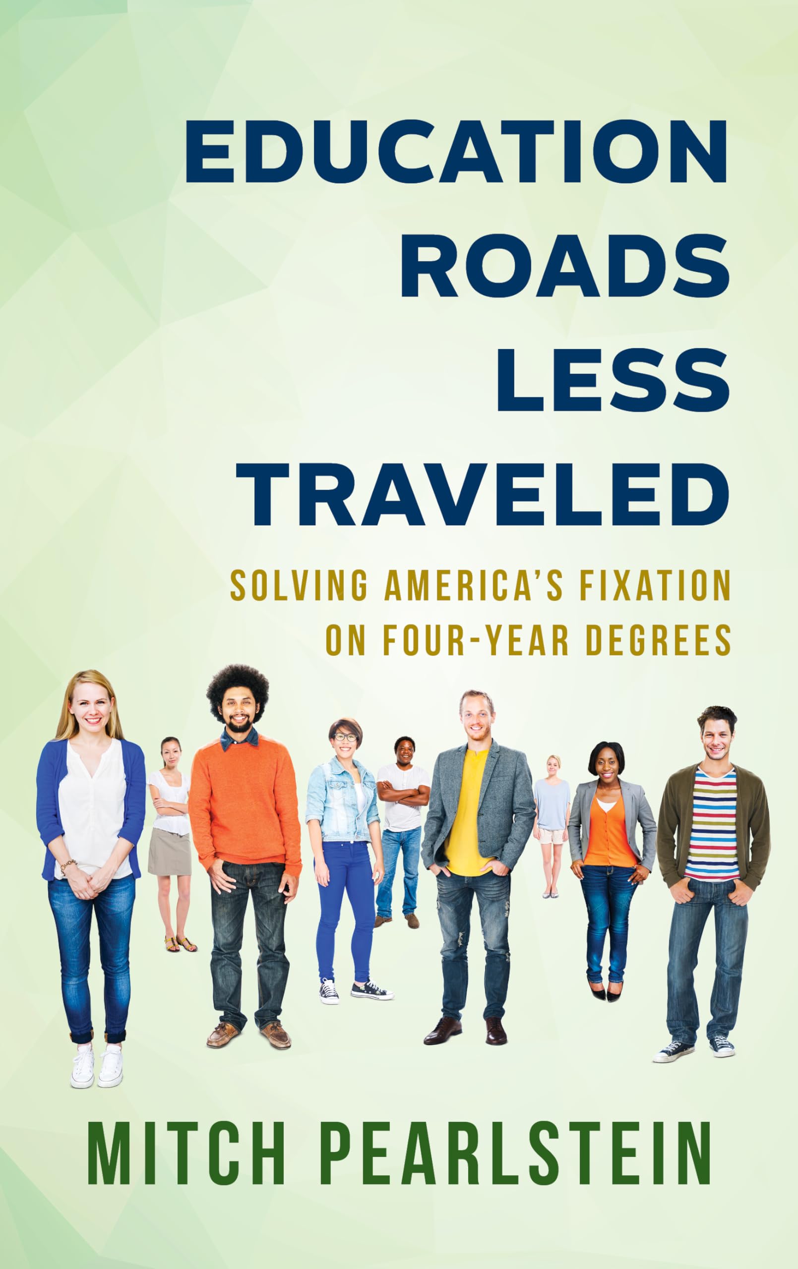 Education Roads Less Traveled: Solving America's Fixation on FourYear Degrees,Used
