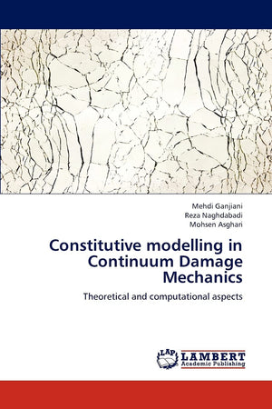 Constitutive modelling in Continuum Damage Mechanics: Theoretical and computational aspects,Used