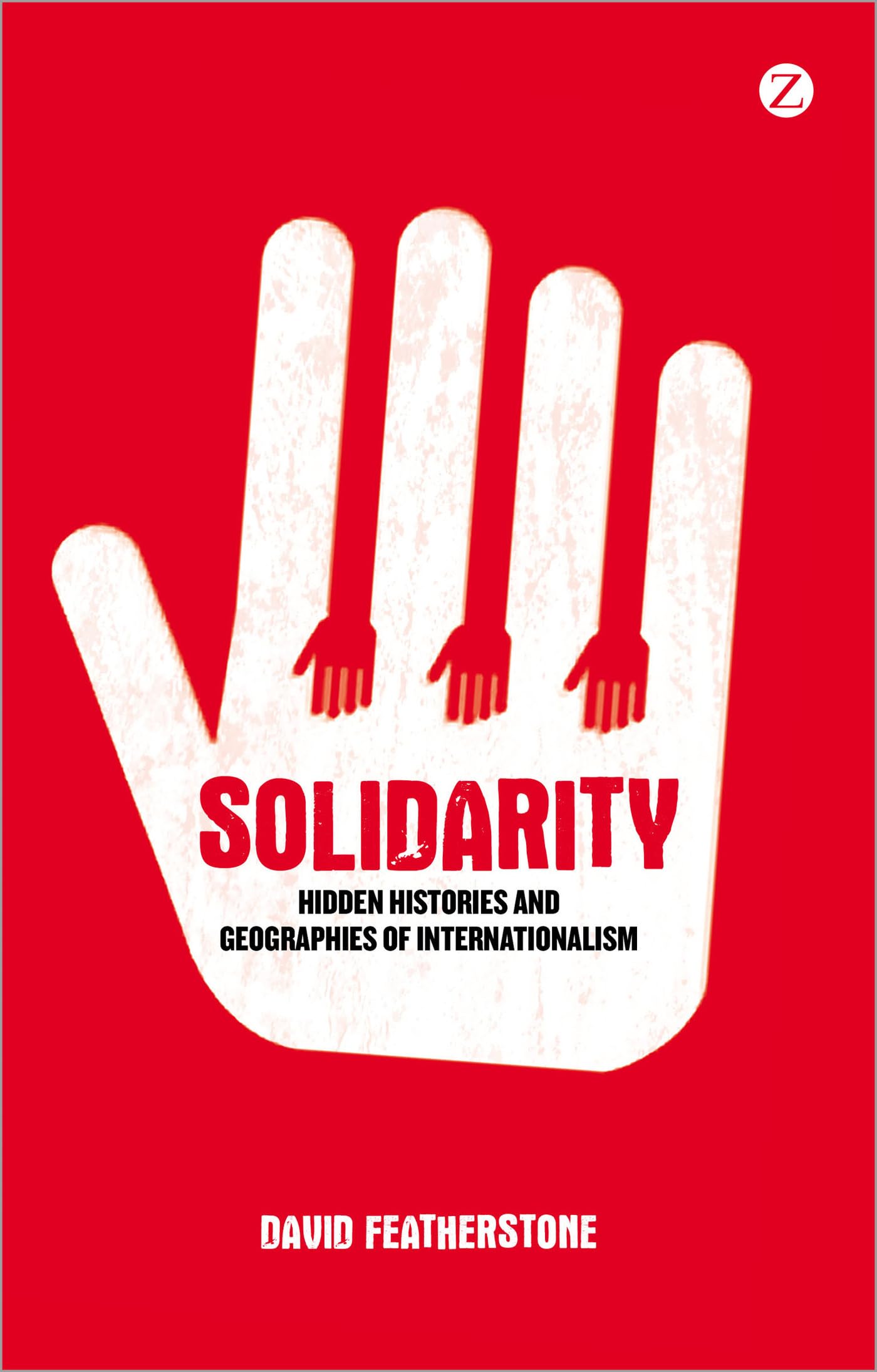 Solidarity: Hidden Histories And Geographies Of Internationalism,Used