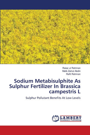 Sodium Metabisulphite As Sulphur Fertilizer In Brassica campestris L: Sulphur Pollutant Benefits At Low Levels,Used