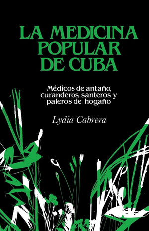 LA Medicina Popular De Cuba: Medicos De Antano, Curanderos, Santeros Y Paleros De Hogano (Coleccion Chichereku) (Spanish Edition,Used