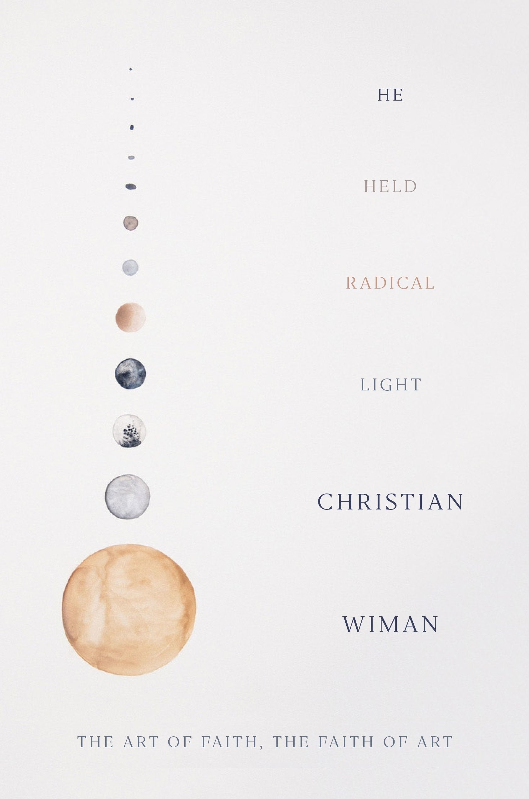 He Held Radical Light: The Art of Faith, the Faith of Art,Used