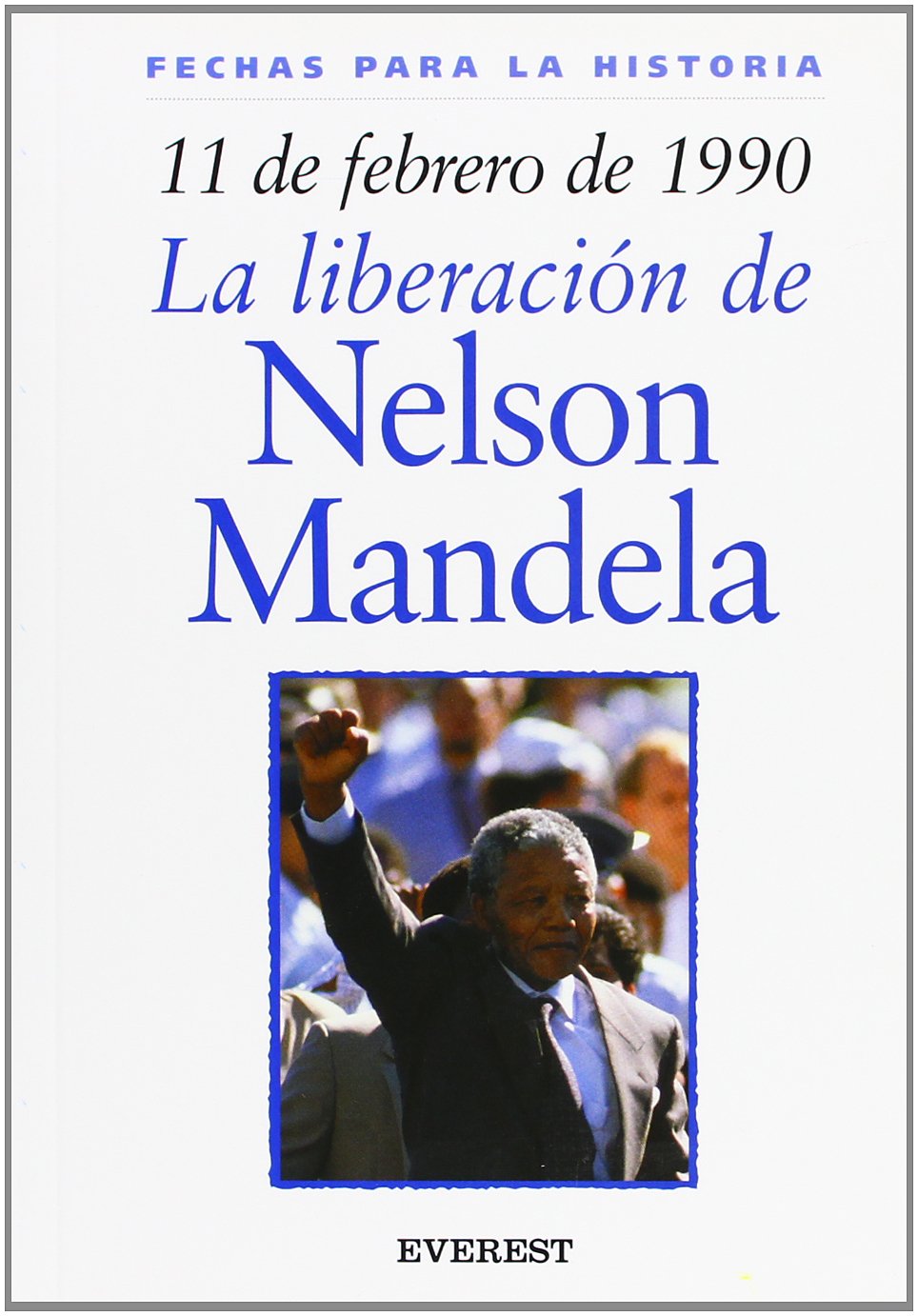 11 de febrero de 1990: La liberacin de Nelson Mandela (Spanish Edition),Used