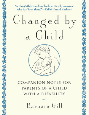 Changed By A Child: Companion Notes For Parents Of A Child With A Disability