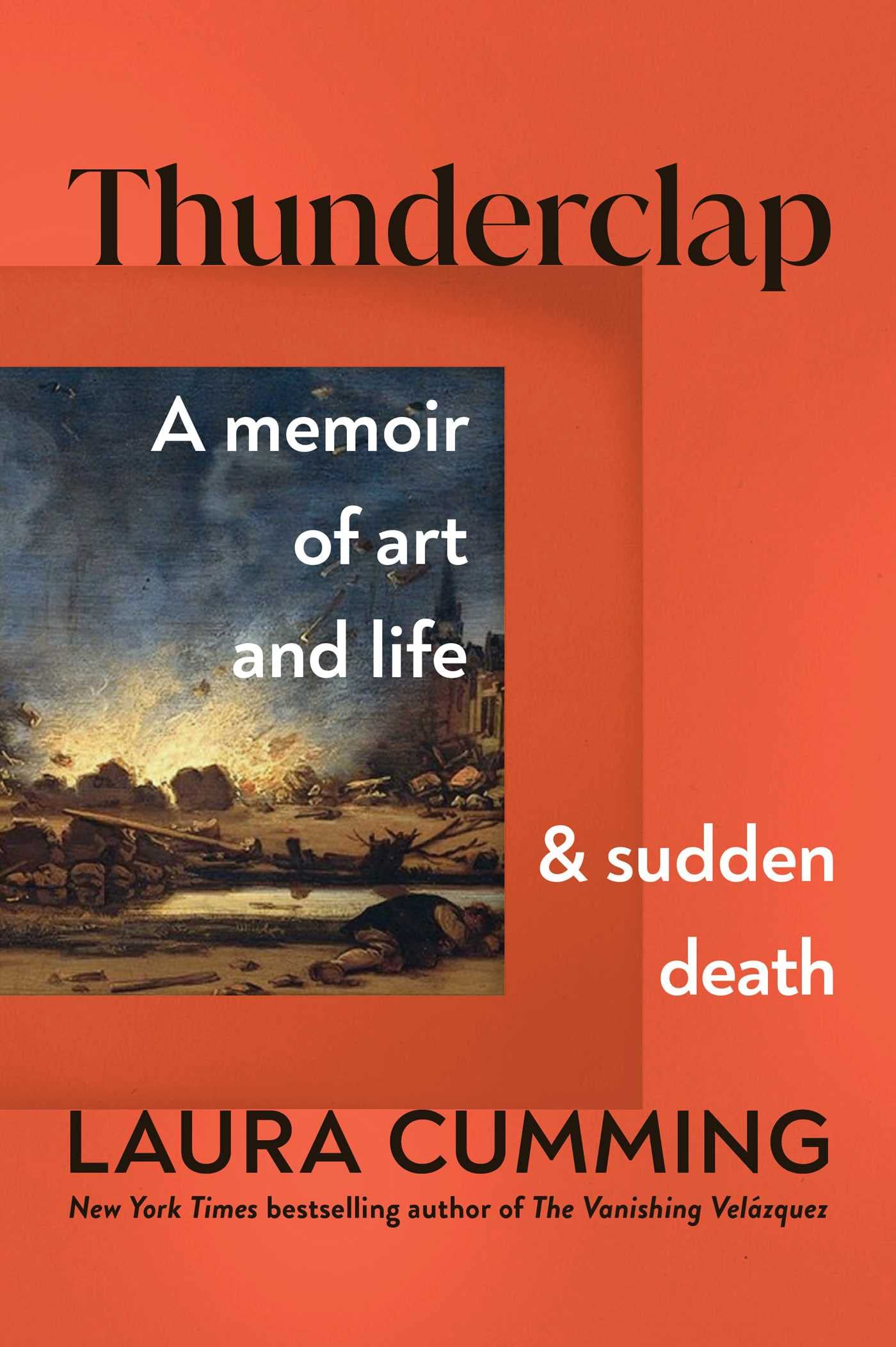 Thunderclap: A Memoir Of Art And Life And Sudden Death