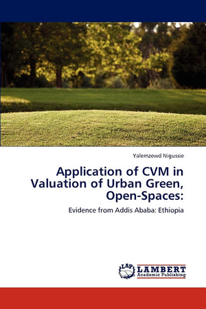 Application of CVM in Valuation of Urban Green, OpenSpaces:: Evidence from Addis Ababa: Ethiopia,Used