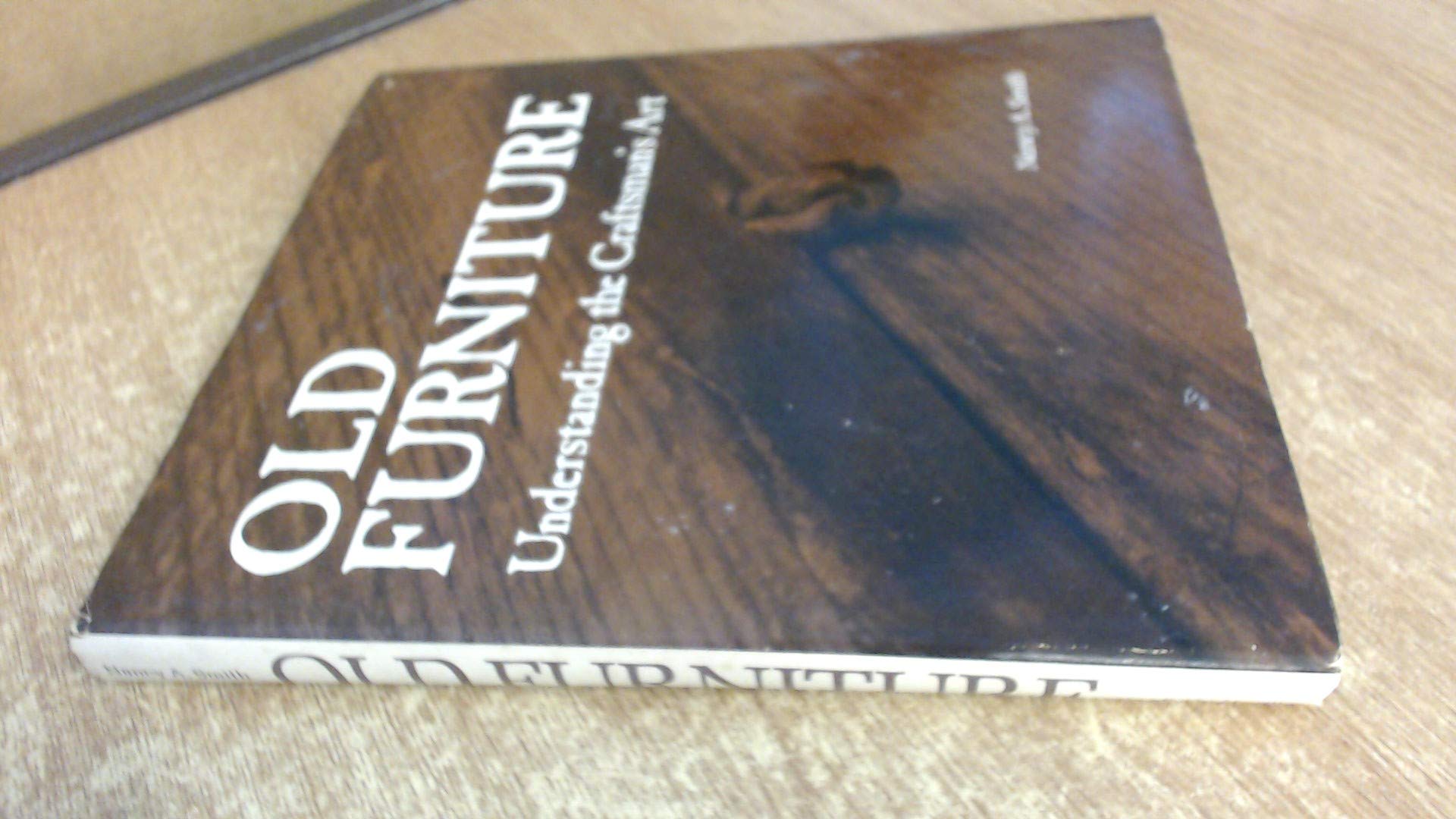 Old Furniture: Understanding The Craftsman'S Art,Used