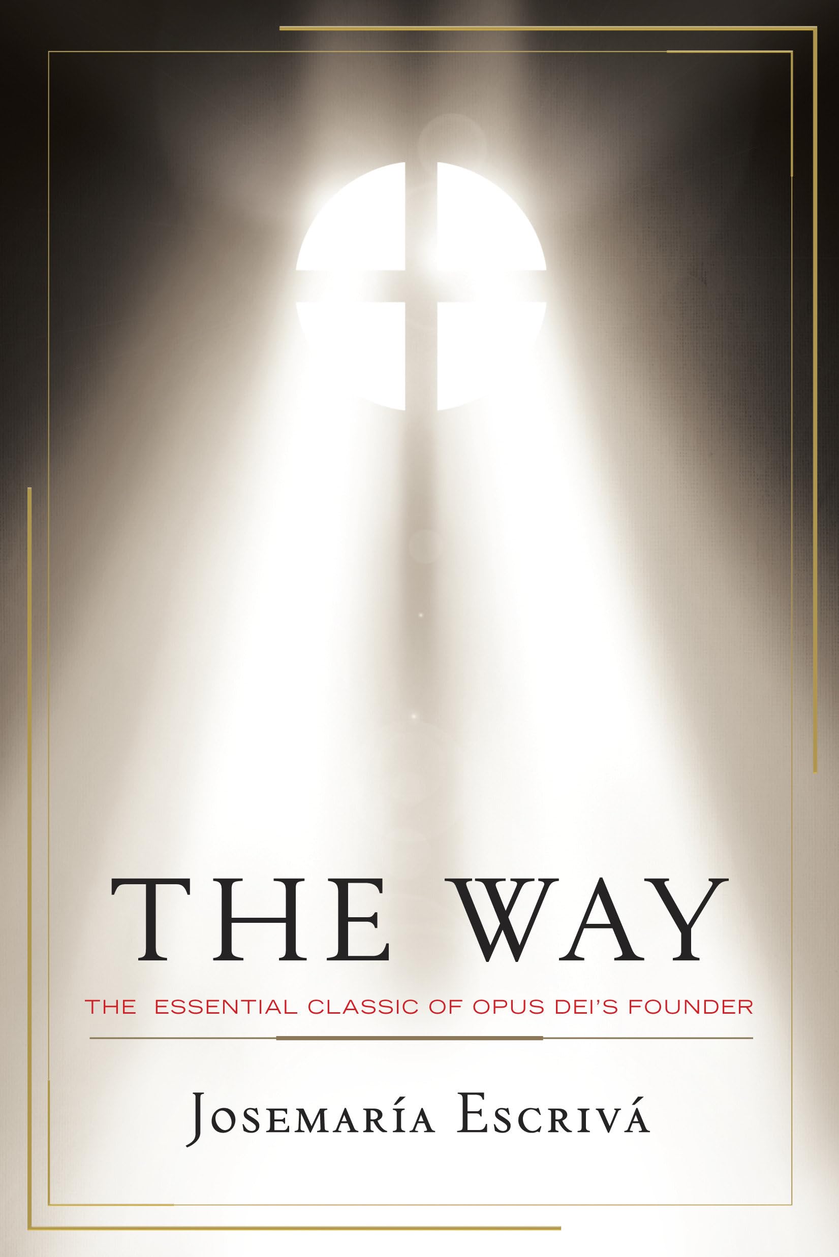 The Way: The Essential Classic of Opus Dei's Founder,New