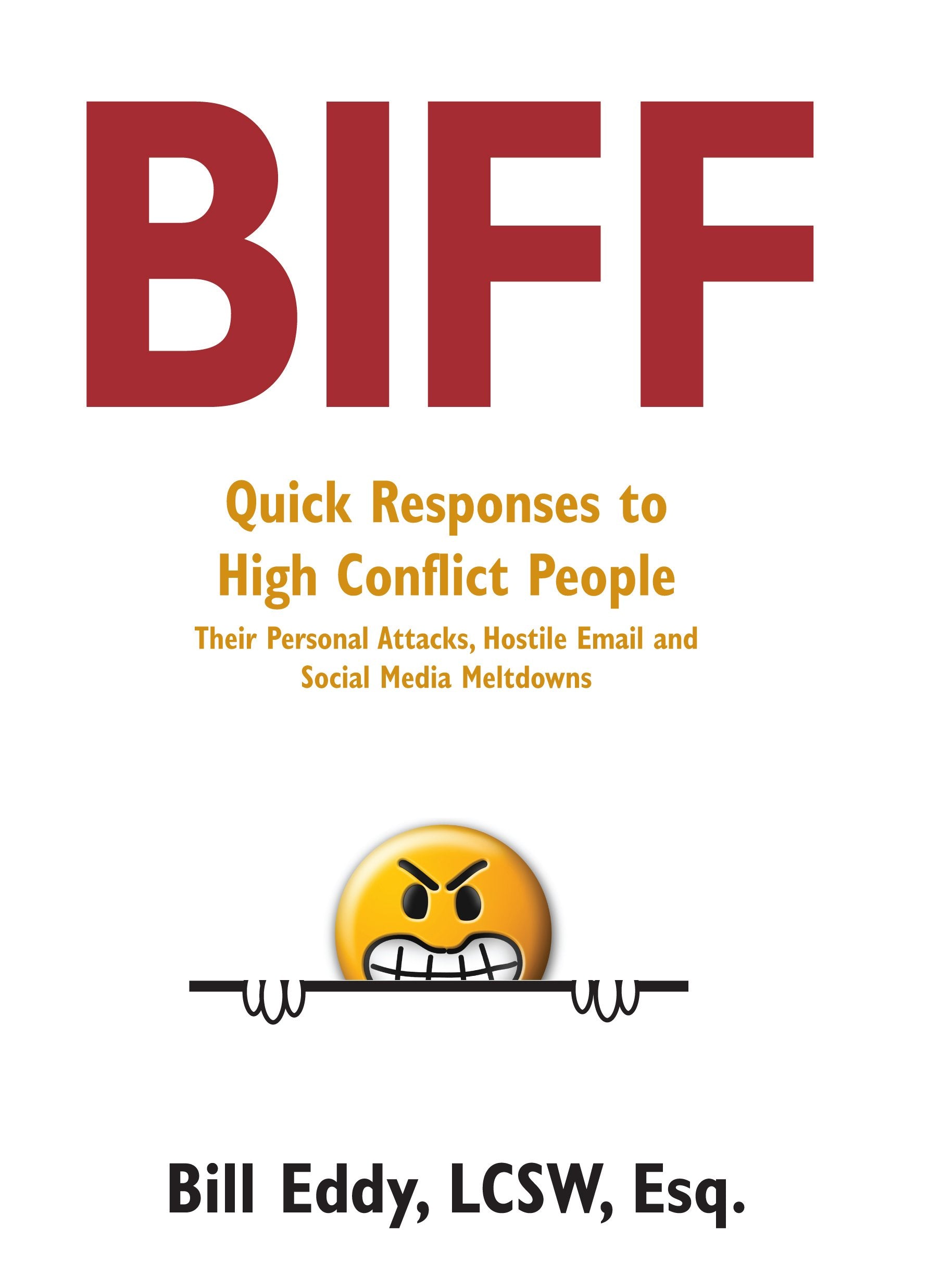BIFF: Quick Responses to High Conflict People, Their Hostile Emails, Personal Attacks and Social Media Meltdowns,Used