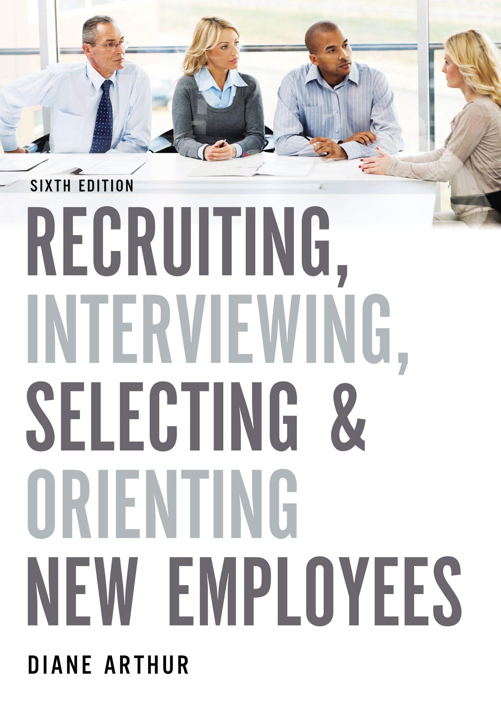 Recruiting, Interviewing, Selecting, And Orienting New Employees,New