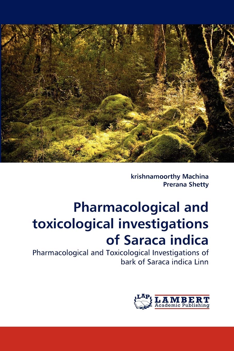Pharmacological and toxicological investigations of Saraca indica: Pharmacological and Toxicological Investigations of bark of S,Used