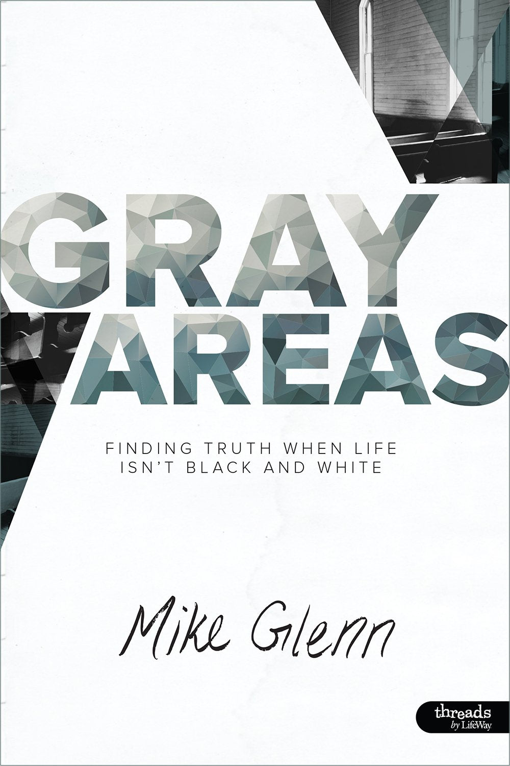 Gray Areas: Finding Truth When Life Isn't Black and White (Member Book),Used