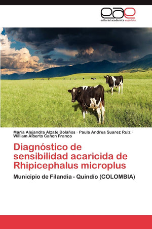 Diagnstico de sensibilidad acaricida de Rhipicephalus microplus: Municipio de Filandia  Quindo (COLOMBIA) (Spanish Edition),Used