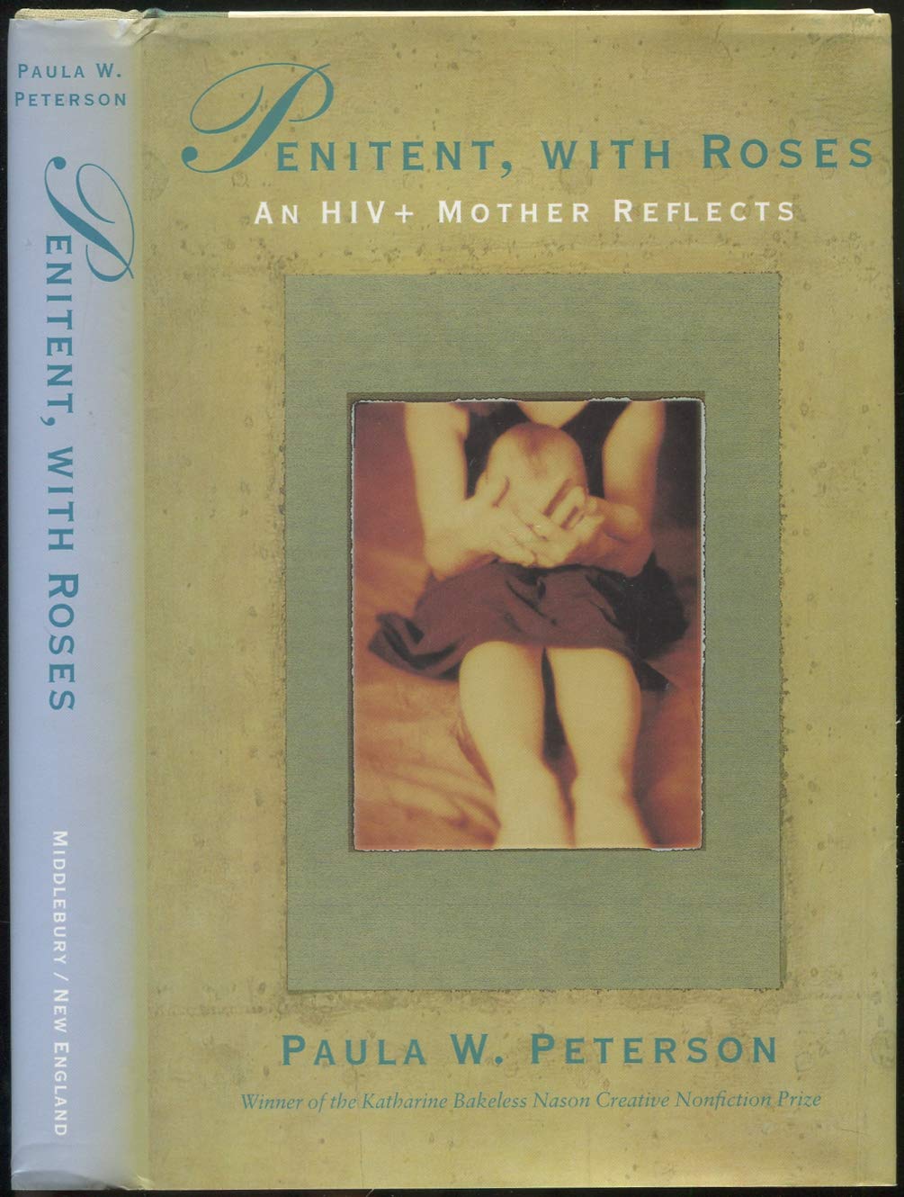 Penitent, With Roses: An Hiv+ Mother Reflects (Bakeless Prize),Used