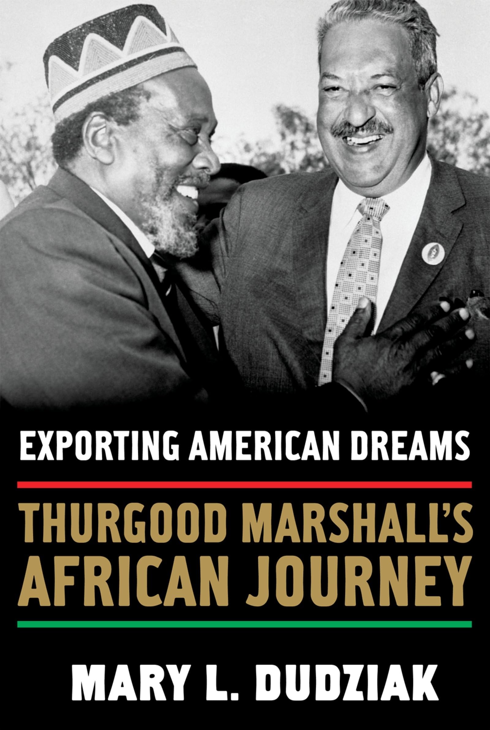 Exporting American Dreams: Thurgood Marshall's African Journey,New