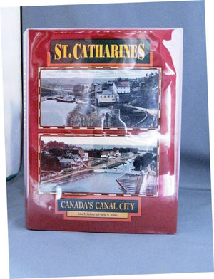 St. Catharines: Canada'S Canal City