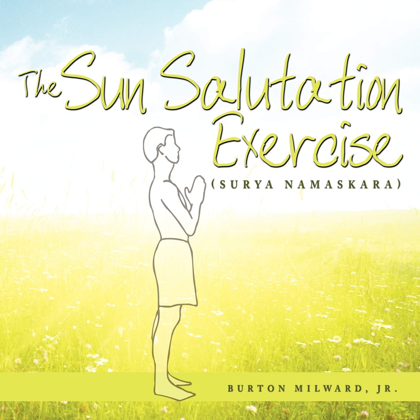 The Sun Salutation Exercise: (Surya Namaskara),New