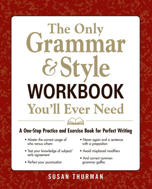 The Only Grammar & Style Workbook You'll Ever Need: A OneStop Practice and Exercise Book for Perfect Writing,Used