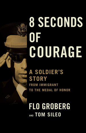 8 Seconds of Courage: A Soldier's Story from Immigrant to the Medal of Honor,Used
