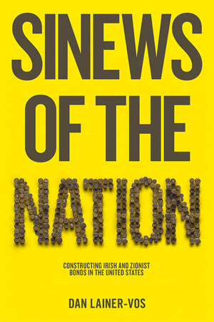 Sinews of the Nation: Constructing Irish and Zionist Bonds in the United States,Used