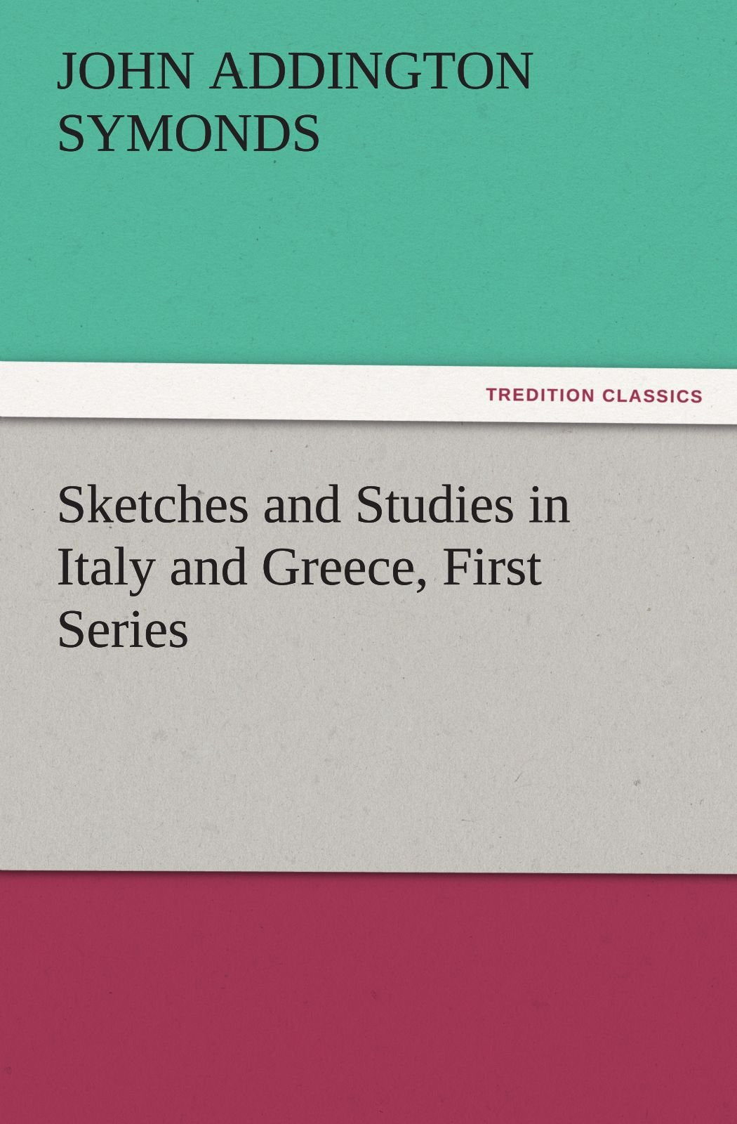 Sketches and Studies in Italy and Greece, First Series,Used
