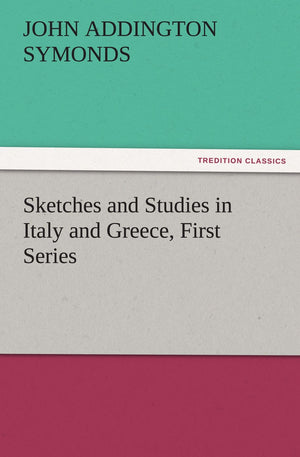 Sketches and Studies in Italy and Greece, First Series,Used