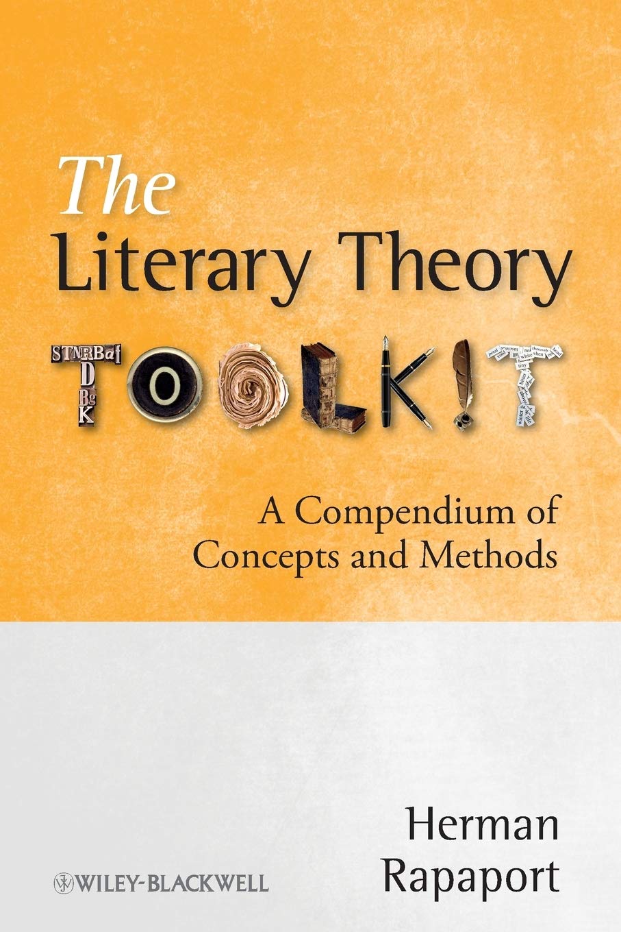 The Literary Theory Toolkit: A Compendium of Concepts and Methods,Used
