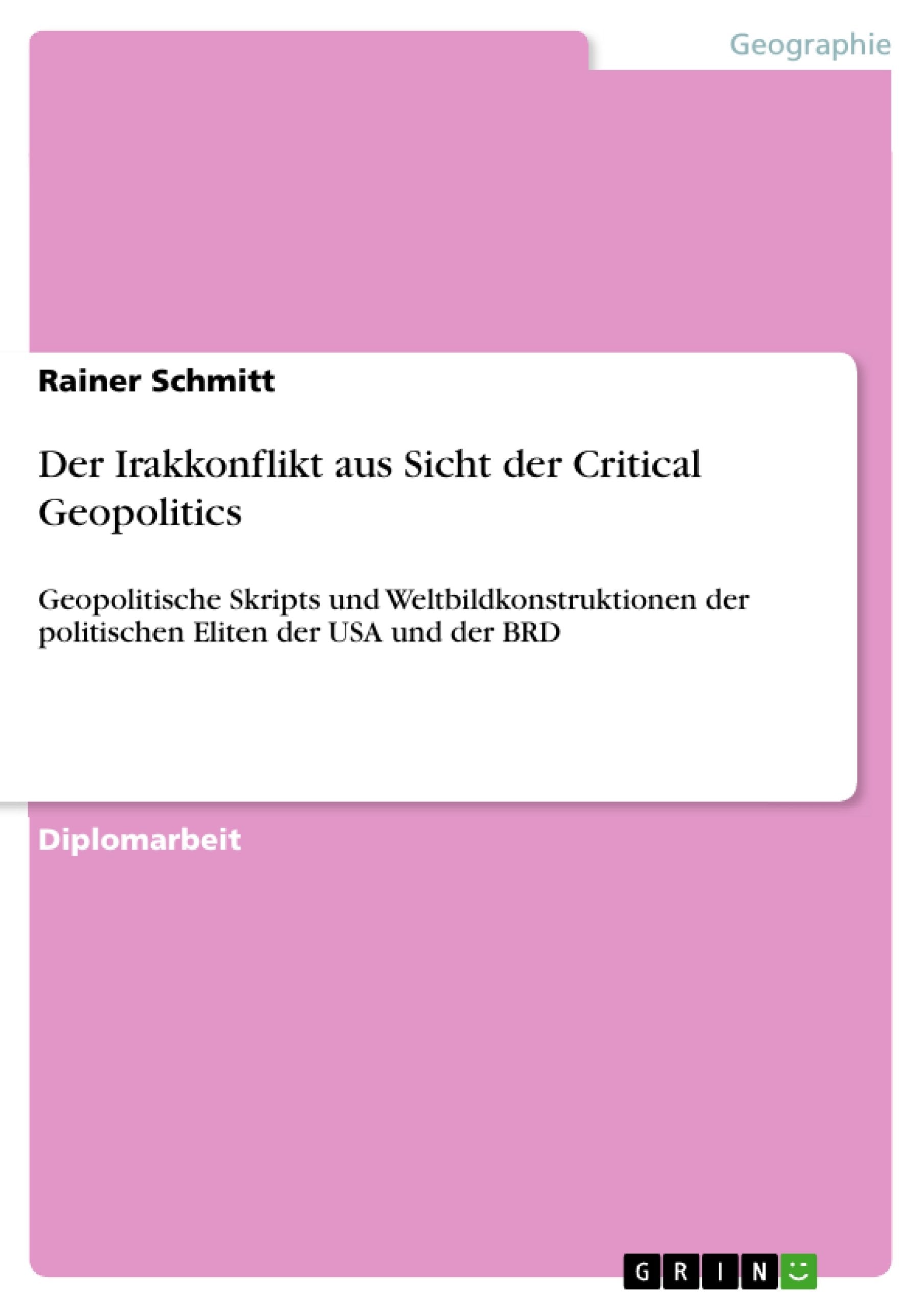 Der Irakkonflikt aus Sicht der Critical Geopolitics: Geopolitische Skripts und Weltbildkonstruktionen der politischen Eliten der,Used