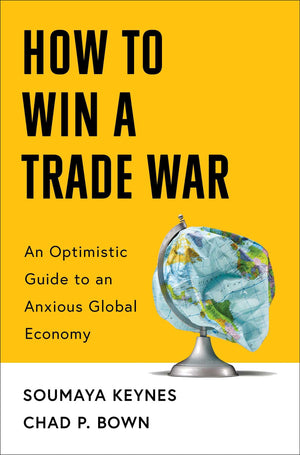 How To Win A Trade War: An Optimistic Guide To An Anxious Global Economy