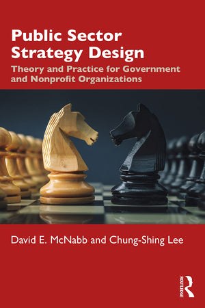 Public Sector Strategy Design: Theory and Practice for Government and Nonprofit Organizations,Used