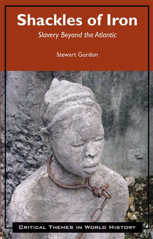 Shackles of Iron: Slavery Beyond the Atlantic (Critical Themes in World History),Used