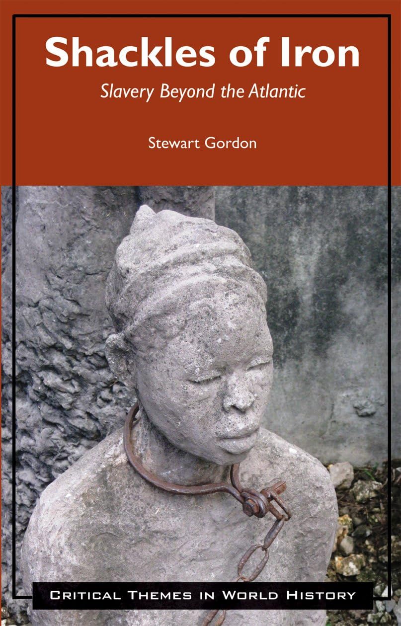 Shackles of Iron: Slavery Beyond the Atlantic (Critical Themes in World History),Used