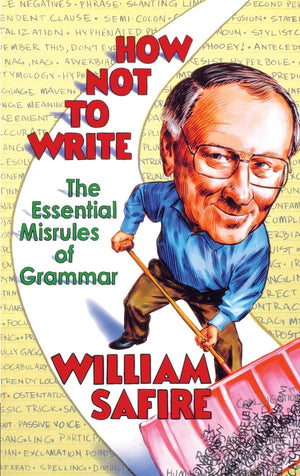 How Not to Write: The Essential Misrules of Grammar,New