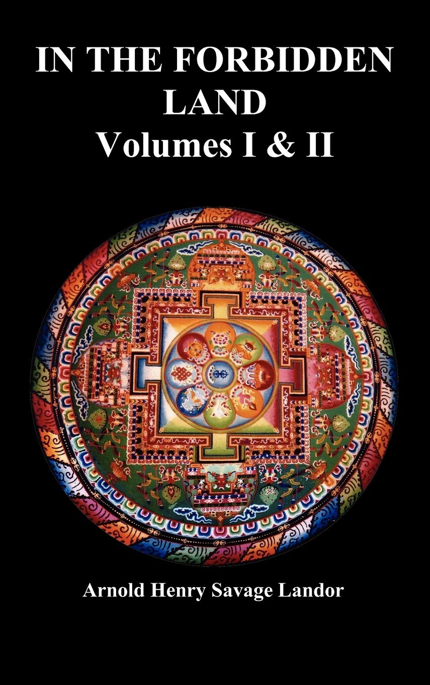 In The Forbidden Land: An Account Of A Journey In Tibet, Capture By The Tibetan Authorities Imprisonment, Torture, And Ultimate ,Used