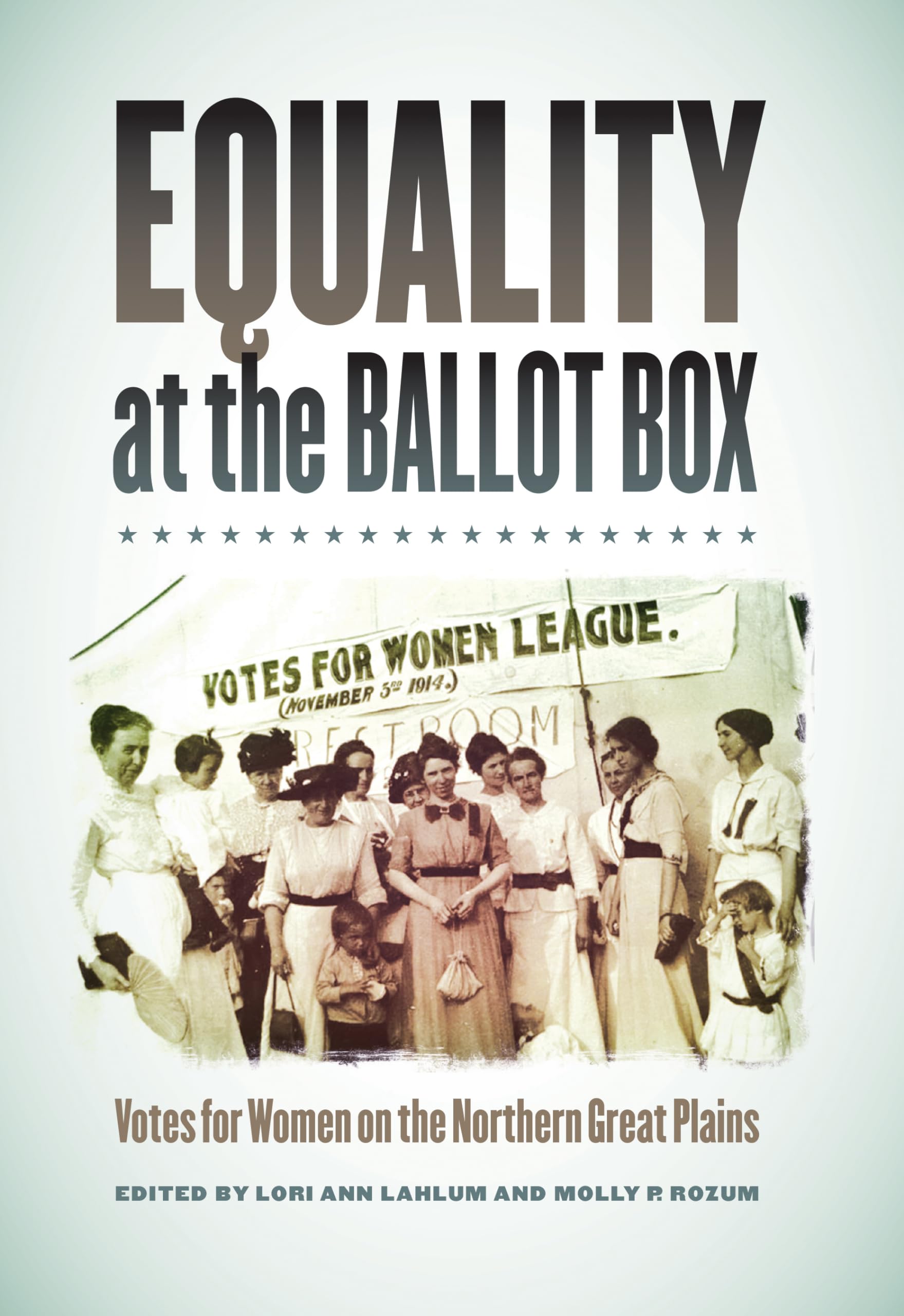 Equality at the Ballot Box: Votes for Women on the Northern Great Plains,Used