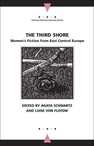 The Third Shore: Women'S Fiction From East Central Europe (Writings From An Unbound Europe),Used