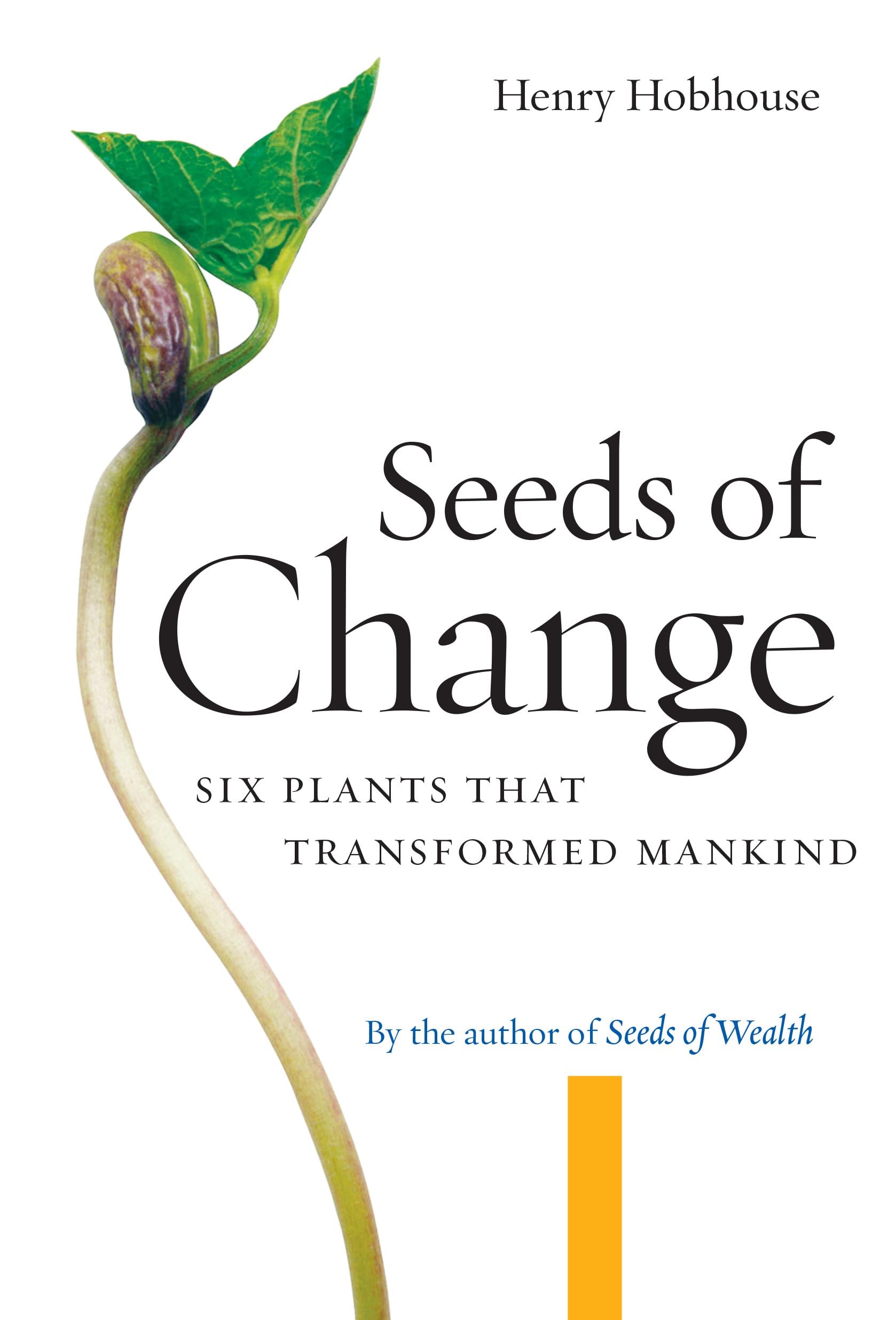 Seeds of Change: Six Plants That Transformed Mankind,New