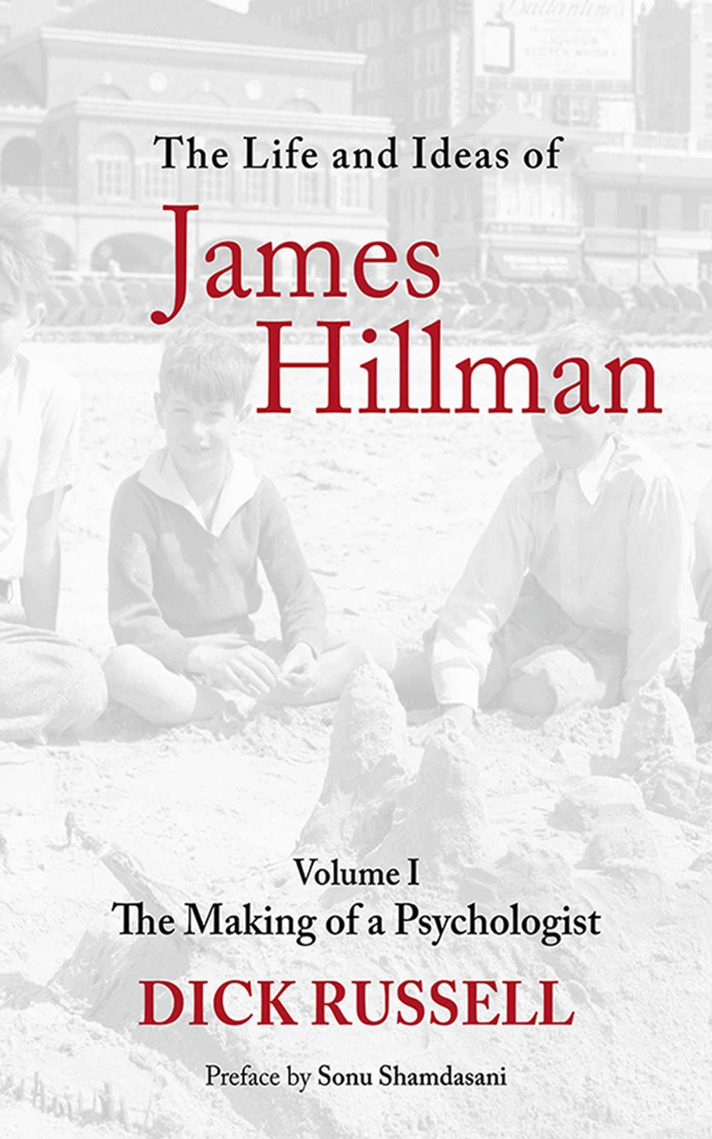 The Life And Ideas Of James Hillman: Volume I: The Making Of A Psychologist,Used